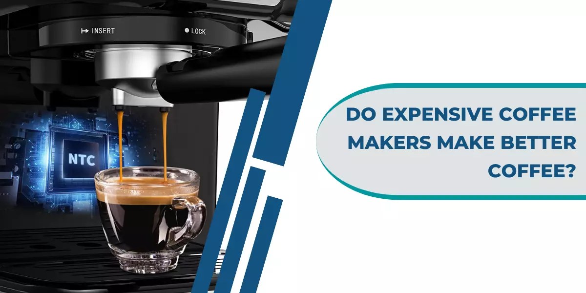 Do Expensive Coffee Makers Make Better Coffee?