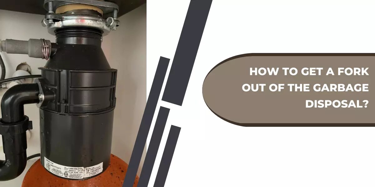How To Get a Fork Out of The Garbage Disposal?