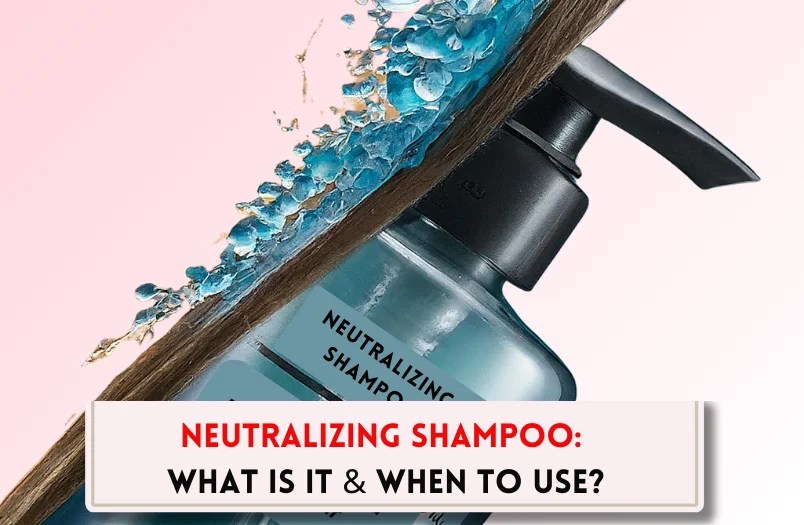 What is neutralizing shampoo and when to use it? Beautylic