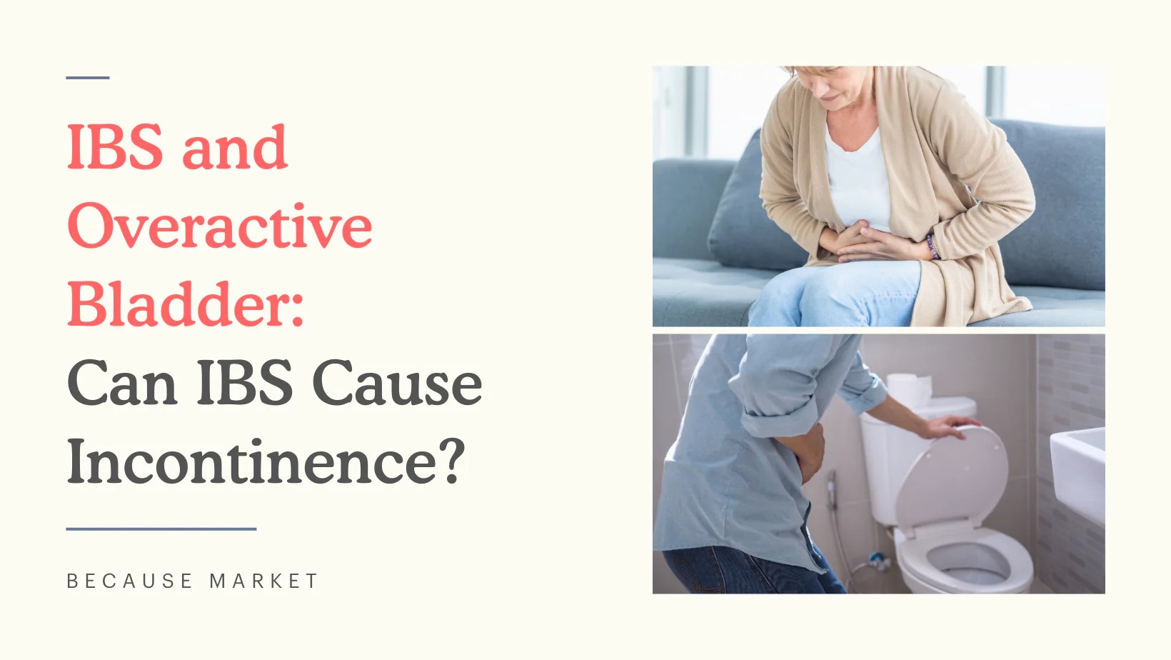 IBS and Overactive Bladder Can IBS Cause Incontinence? Because Market