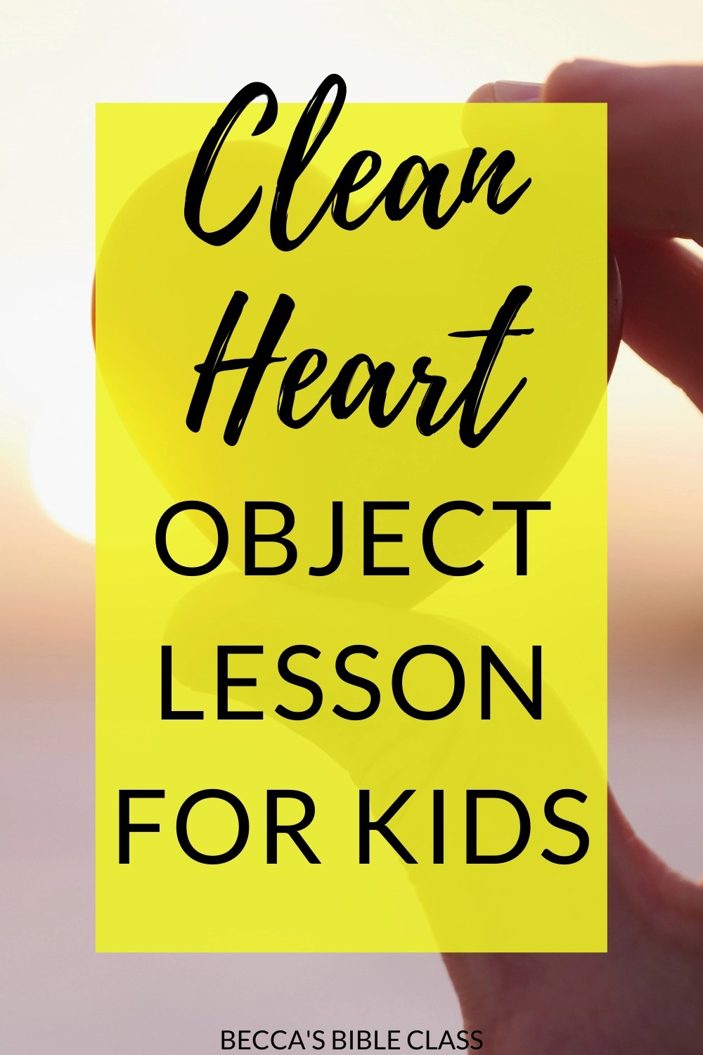 Easy Clean Heart Object Lesson for Sunday School Becca's Bible Class