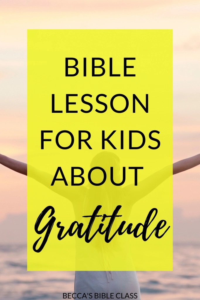 How to Teach Thankfulness + Gratitude in Sunday School Becca's Bible