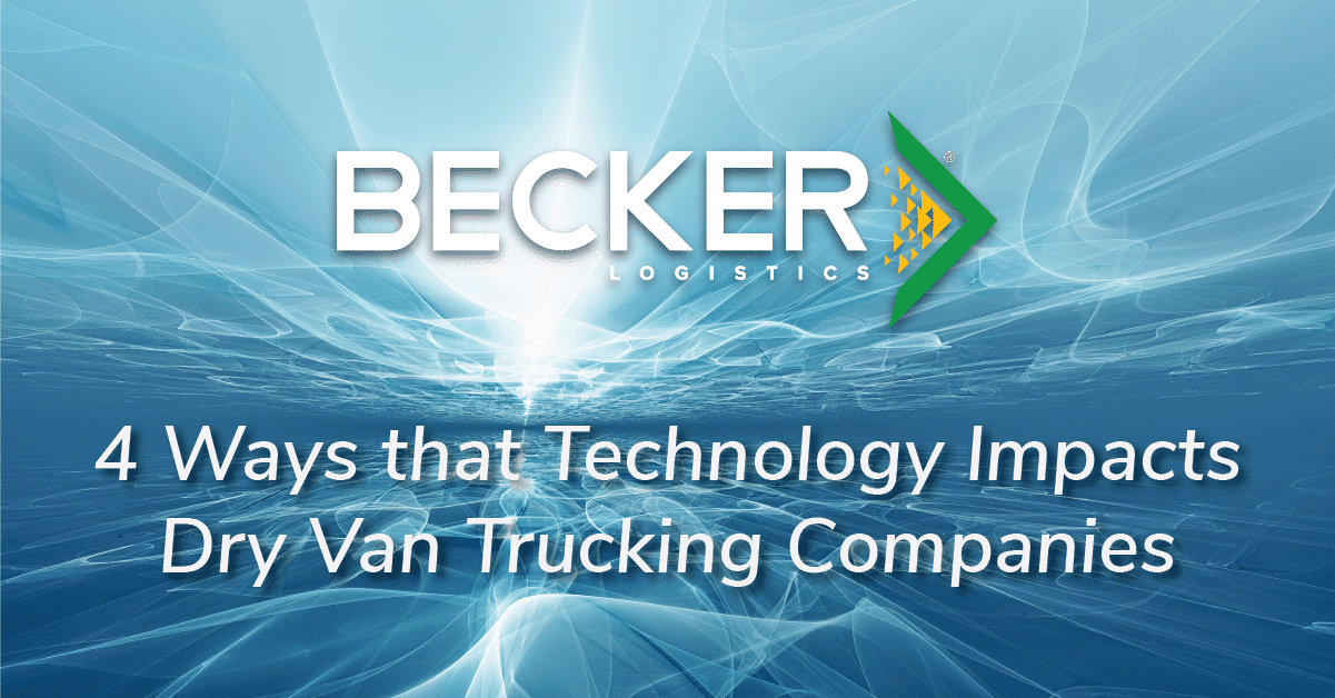 4 Ways that Technology Impacts Dry Van Trucking Companies Becker