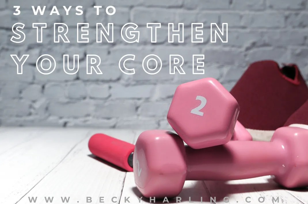 3 Ways to Strengthen Your Core