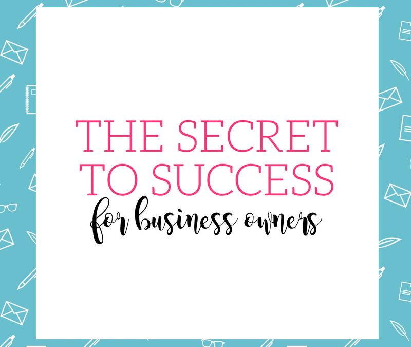 The Secret to Success as a Business Owner (Hint It's Not What You Think)