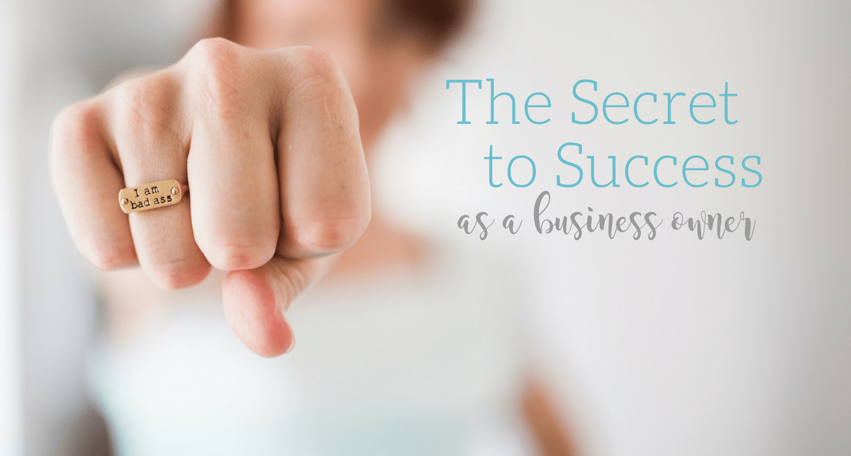 The Secret to Success as a Business Owner (Hint It's Not What You Think)