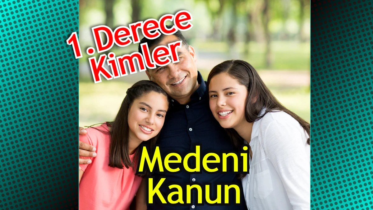 1. Derece Akraba (Eş 1. Derece Akraba Mı) Kimler Hangi Derece Yaşam