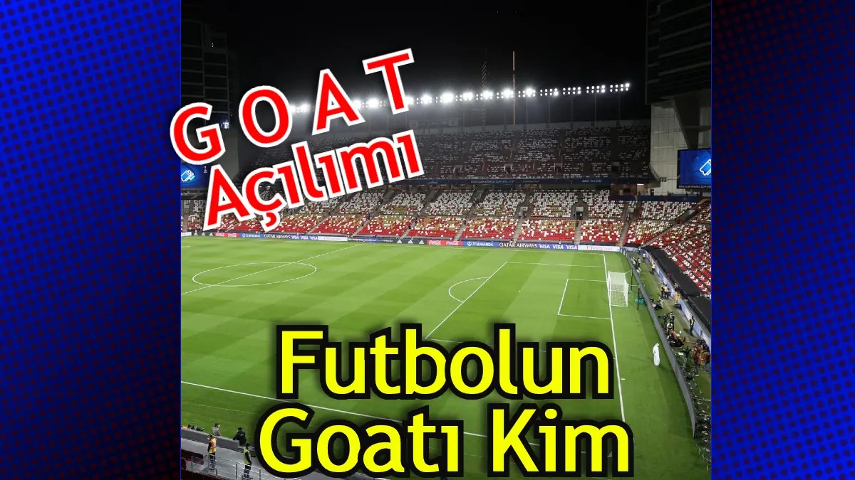 Futbolda Goat Ne Demek G O A T Ne Demek Açılımı Eğitim