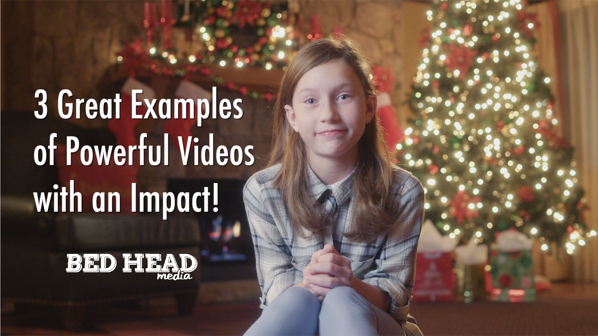 3 Great Examples of Powerful Videos with an Impact Bed Head Media