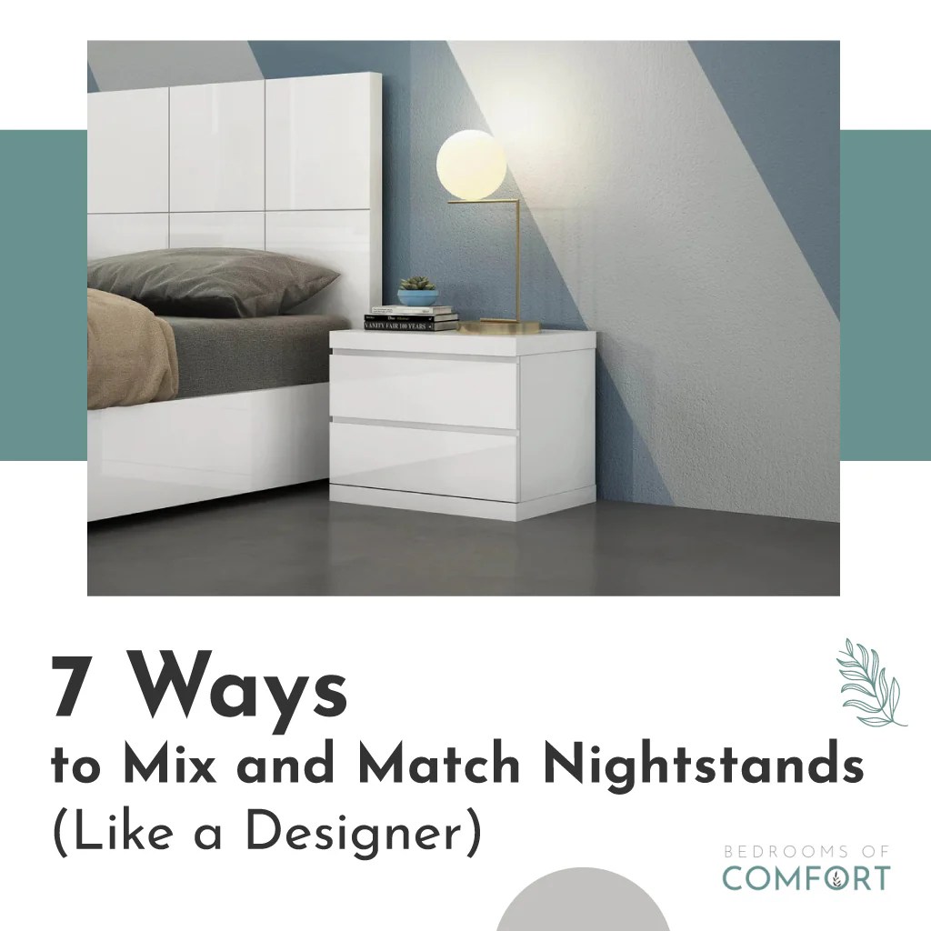 7 Ways to Mix and Match Nightstands (Like a Designer) Bedrooms of Comfort