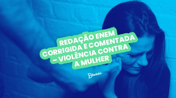 Redacao Enem Corrigida E Comentada Violencia Contra A Mulher