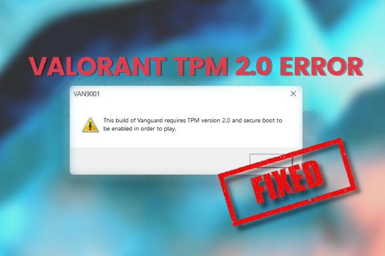 How to Fix Valorant TPM 2.0 and Secure Boot Error | Beebom