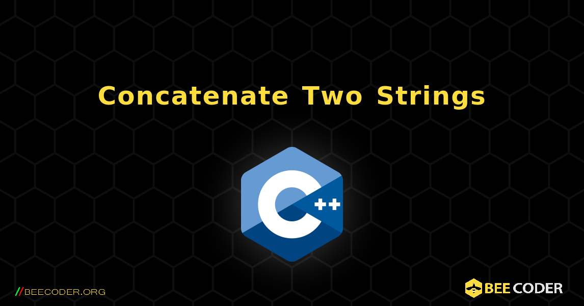 Concatenate Two Strings, C++ 🐝 / Coder