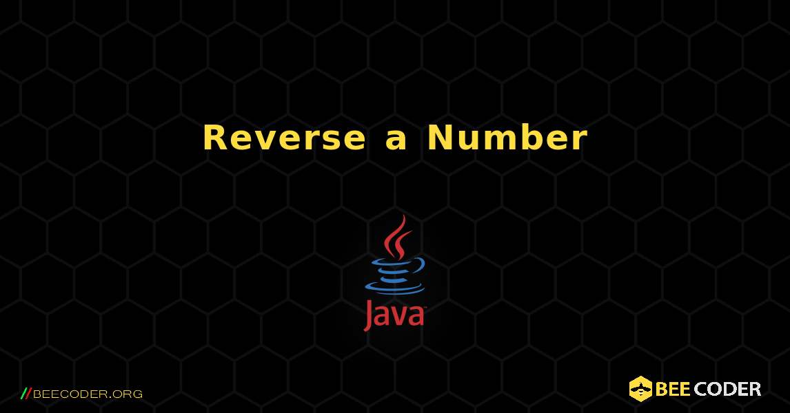 Reverse a Number, Java 🐝 / Coder