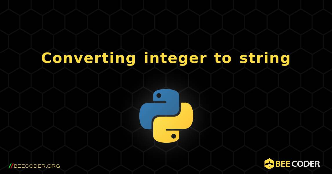 Converting integer to string, Python 🐝 / Coder