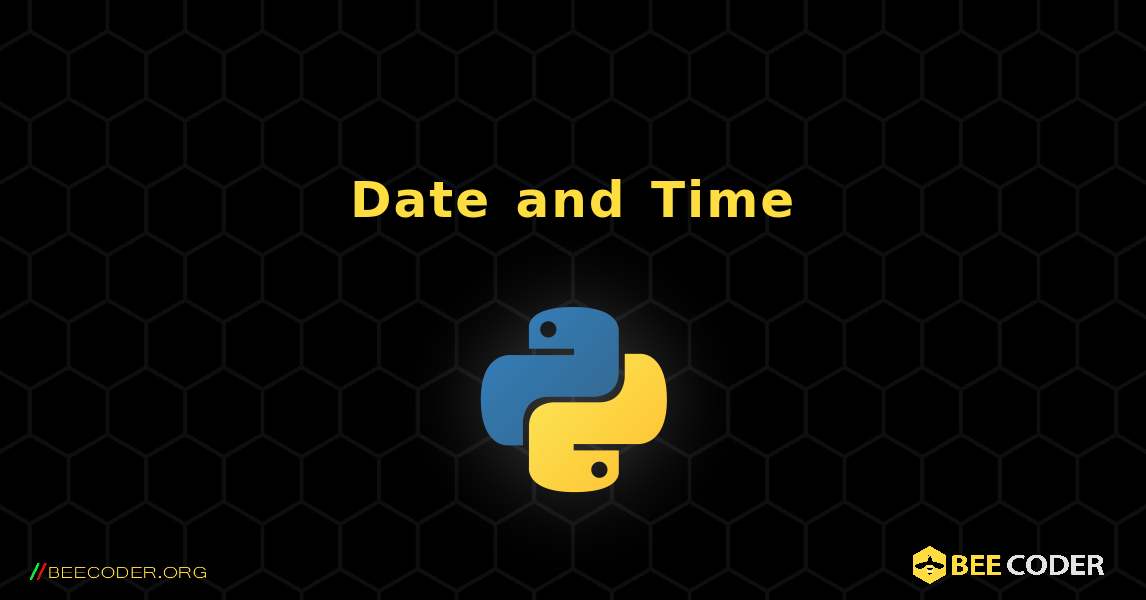 Date and Time, Python 🐝 / Coder