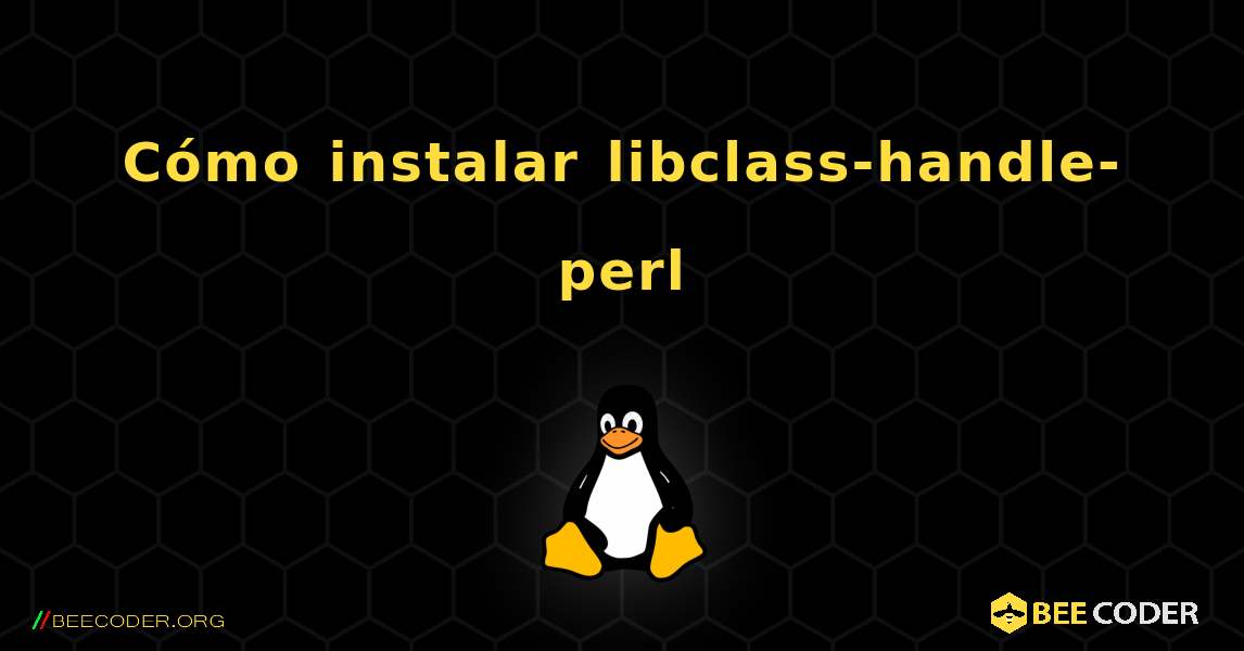 Cómo instalar libclasshandleperl , Linux 🐝 / Coder
