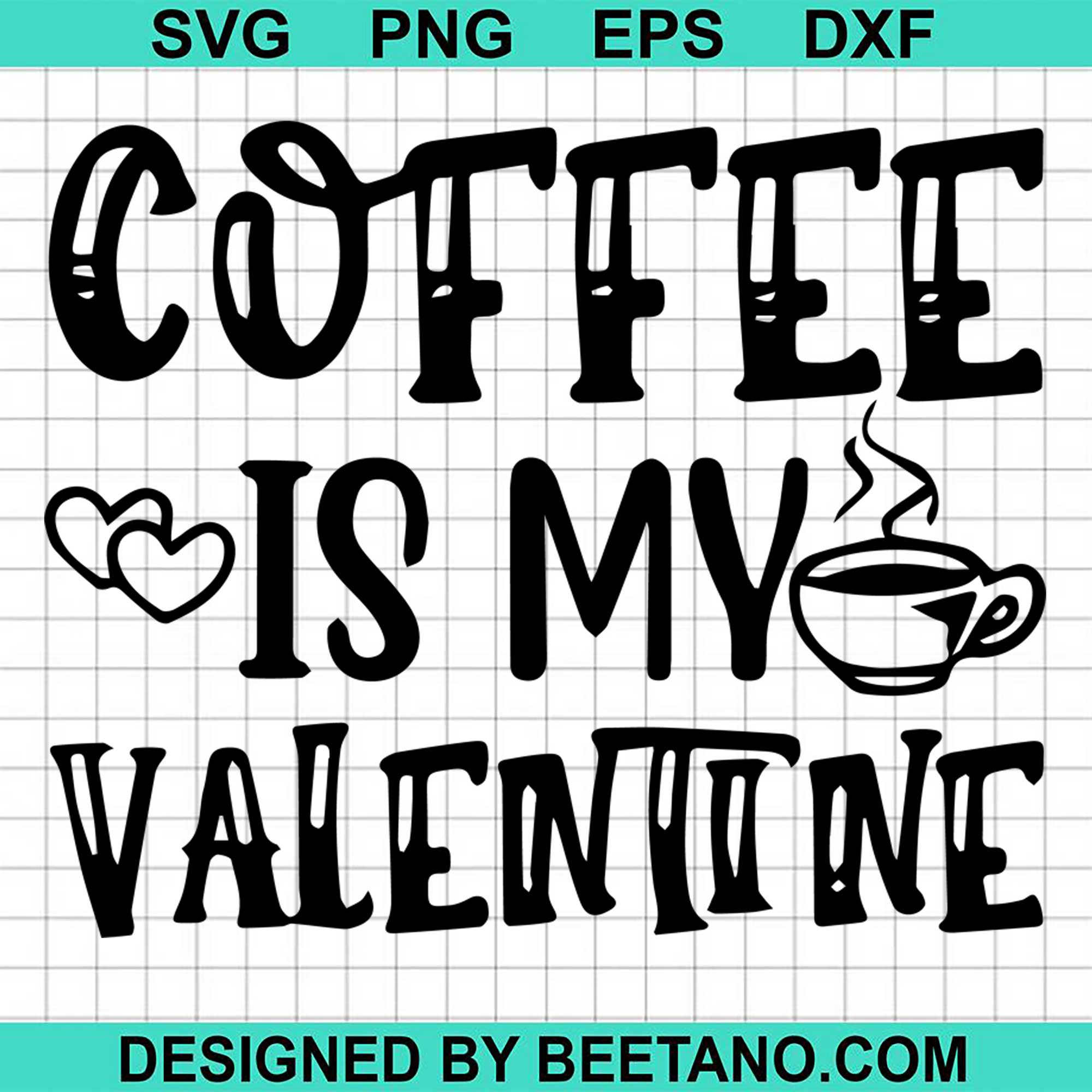 Coffee Is My Valentine SVG, Valentine SVG