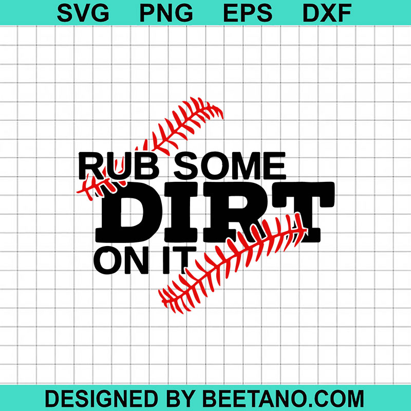 Rub Some Dirt On It SVG, Baseball SVG, Baseball Softball Quotes SVG