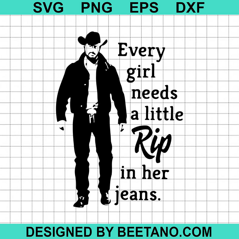 Every Girl Needs A Little RIP In Her Jeans SVG, Yellowstone SVG, Little