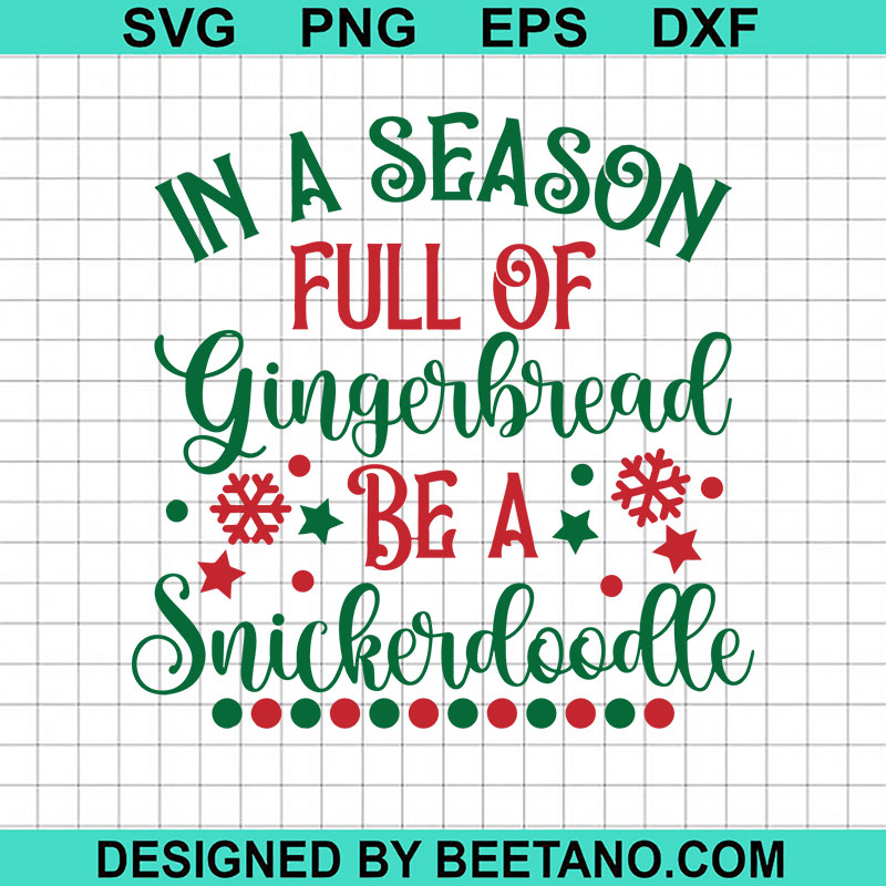In A Season Full Of Gingerbread Be A Snickerdoodle SVG, Funny Christmas
