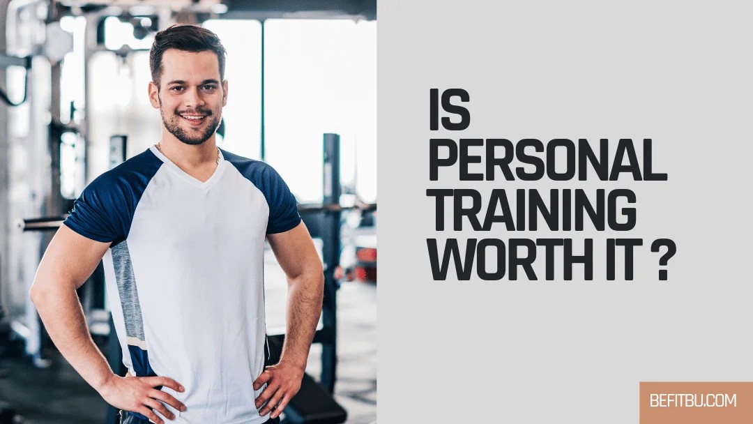 Why Is Personal Training Worth It With 11 Solid Reasons!