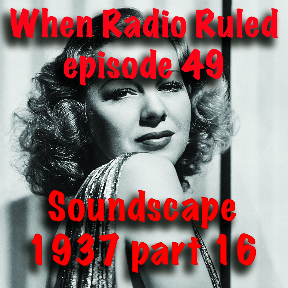 When Radio Ruled 49 Soundscape 1937 part 16 Before TV
