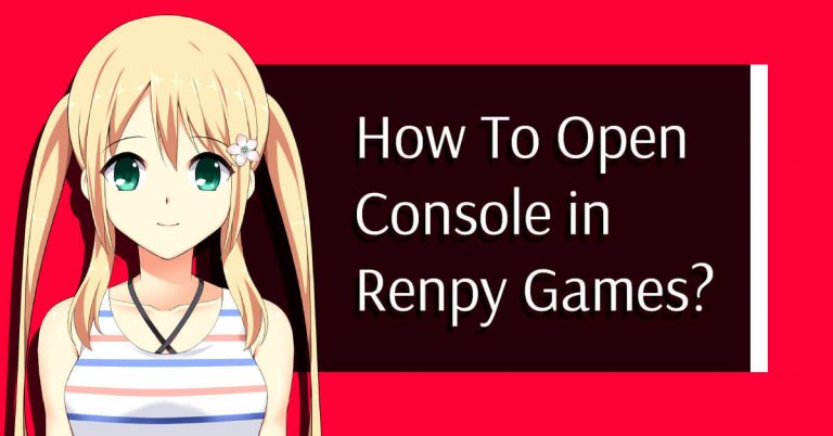 How To Open Console in Renpy Games? (July 2021)