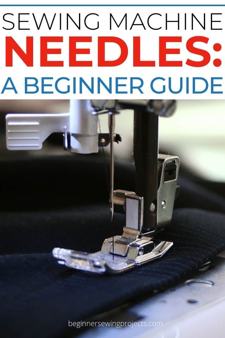 Sewing Machine Needles A Guide for Beginners Beginner Sewing Projects