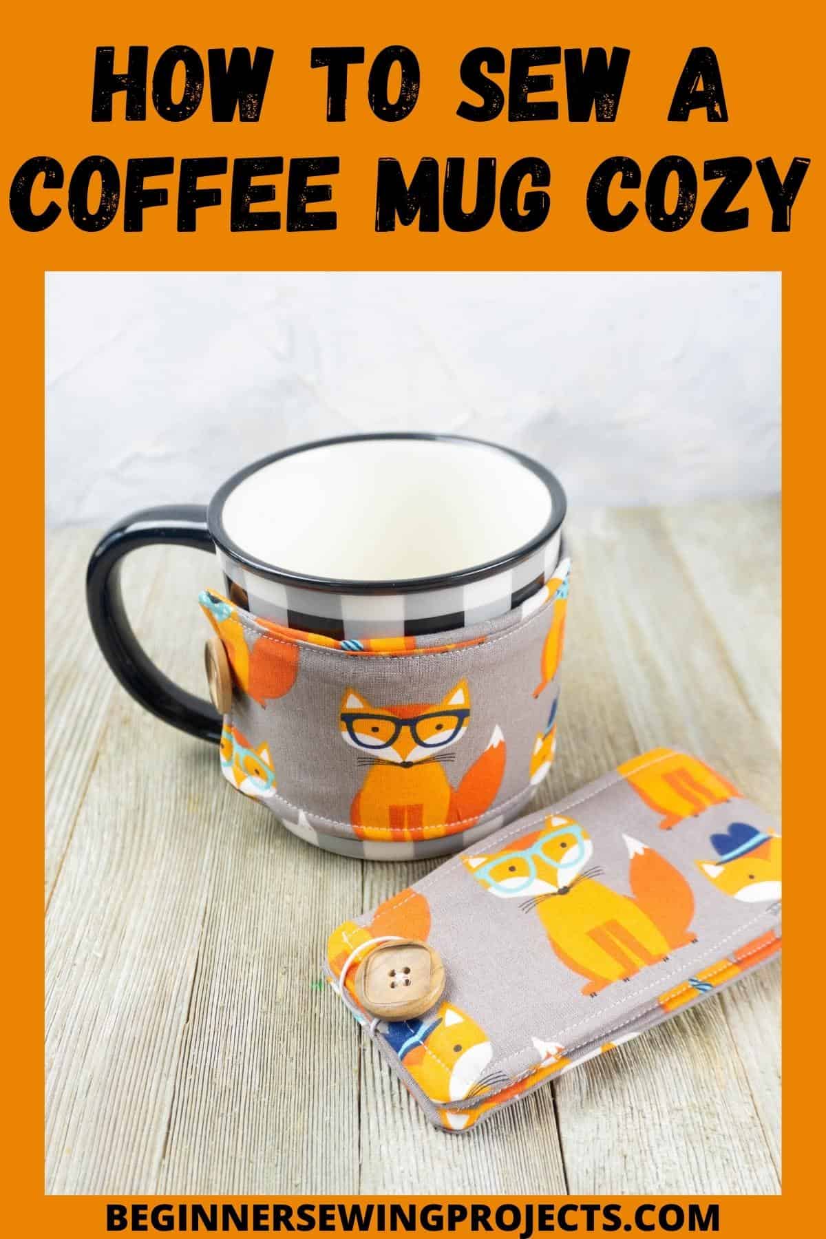 How To Sew A Coffee Mug Cozy Beginner Sewing Projects