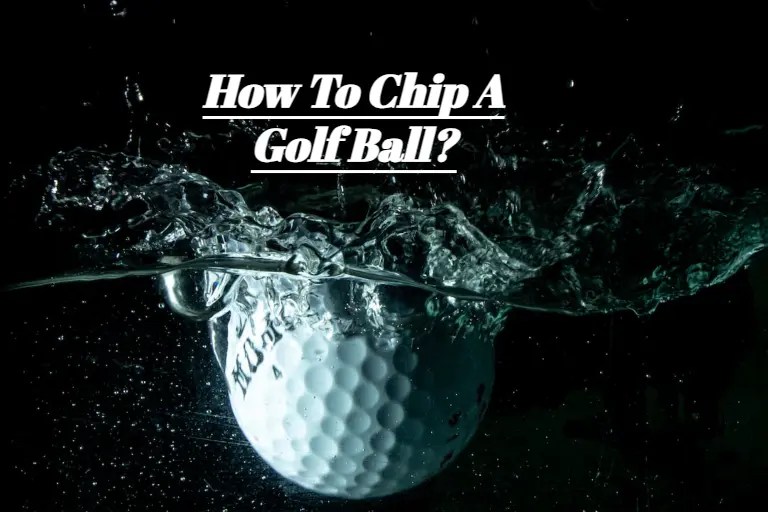 Proven Means For Beginner Golfers How To Chip A Golf Ball