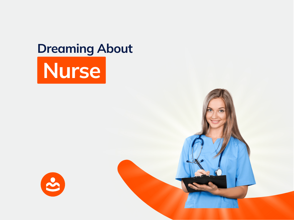 Dream Of Nurse 53+ Meanings and Interpretations