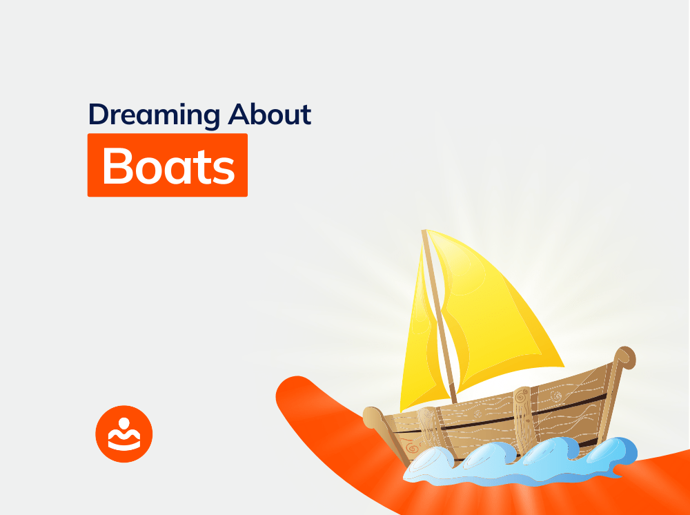 Dreaming About Boats 65+ Meanings and Interpretations