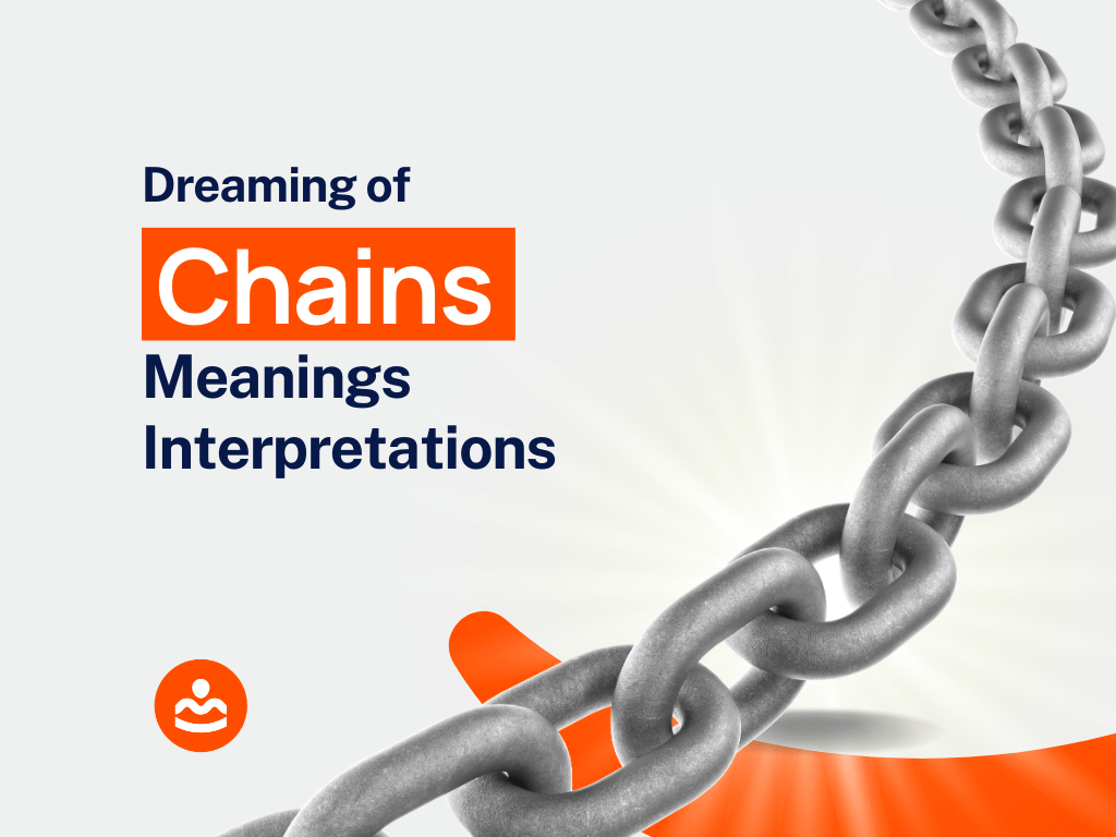 Dream of Chains 55+ meanings and interpretations BeHappyHuman