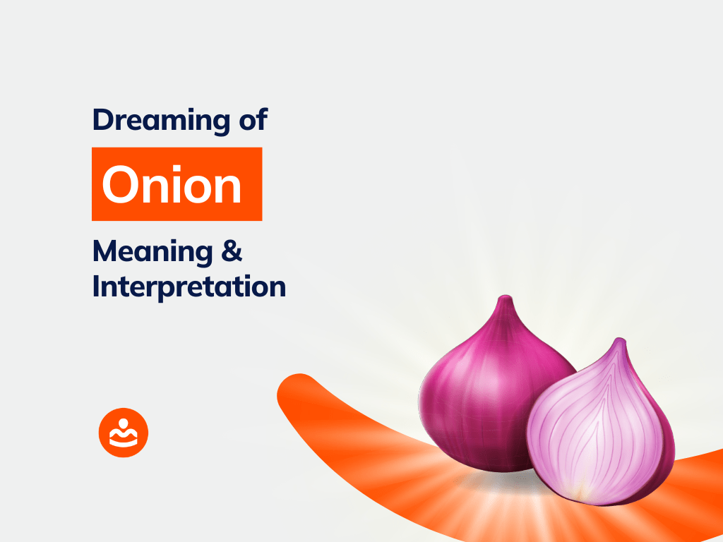 37+ Dreaming of Onion Biblical And Spiritual Meanings