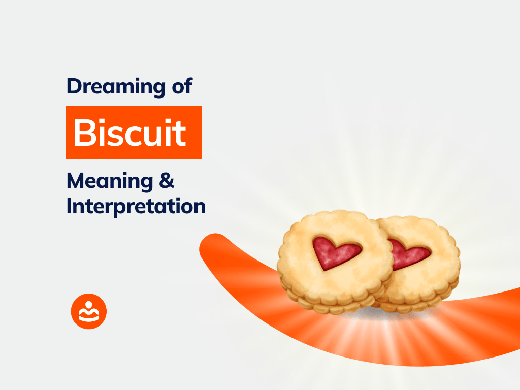 33+ Dreaming of Biscuit Meanings and Interpretations