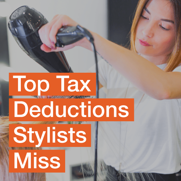 Top 10 Tax WriteOffs Stylists Miss On Their Tax Returns