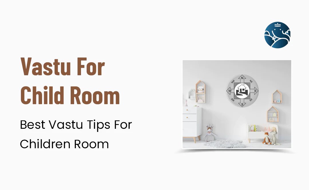 Vastu For Child Room Best Vastu Tips For Children Room Bejan Daruwalla