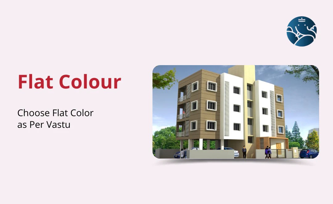 Flat Colour Choose the flat color according to Vastu Bejan Daruwalla