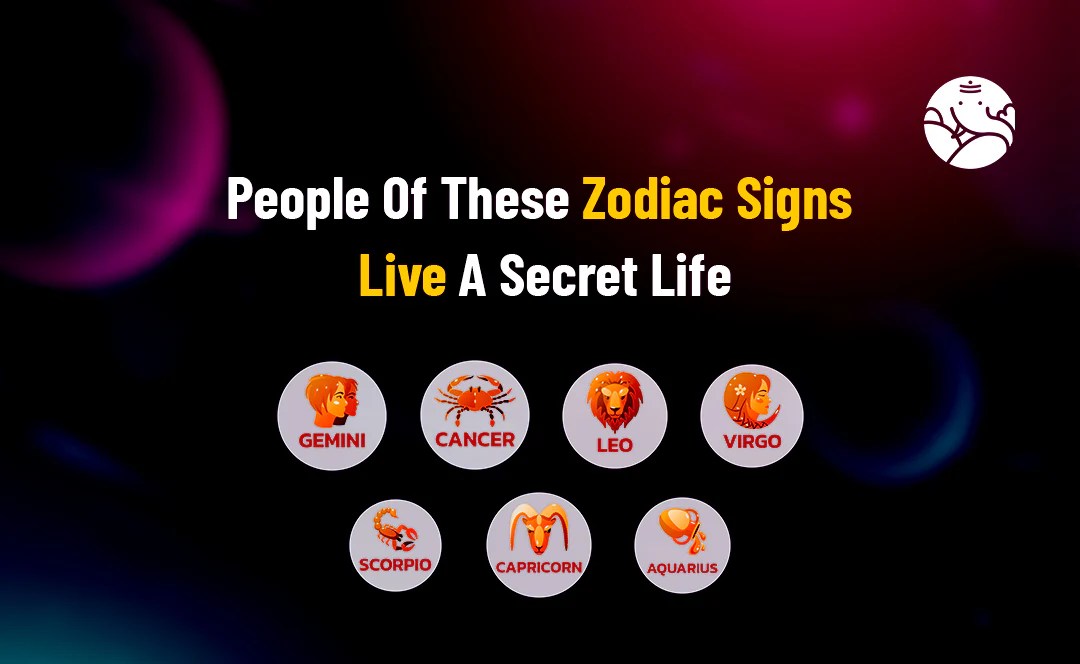 People Of These Zodiac Signs Live A Secret Life Bejan Daruwalla
