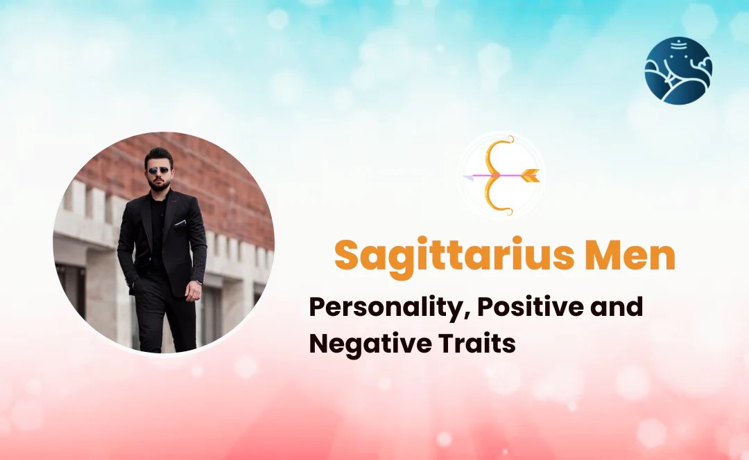 Sagittarius Men Personality, Positive and Negative Traits Bejan