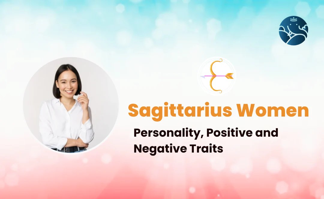 Sagittarius Women Personality, Positive and Negative Traits Bejan