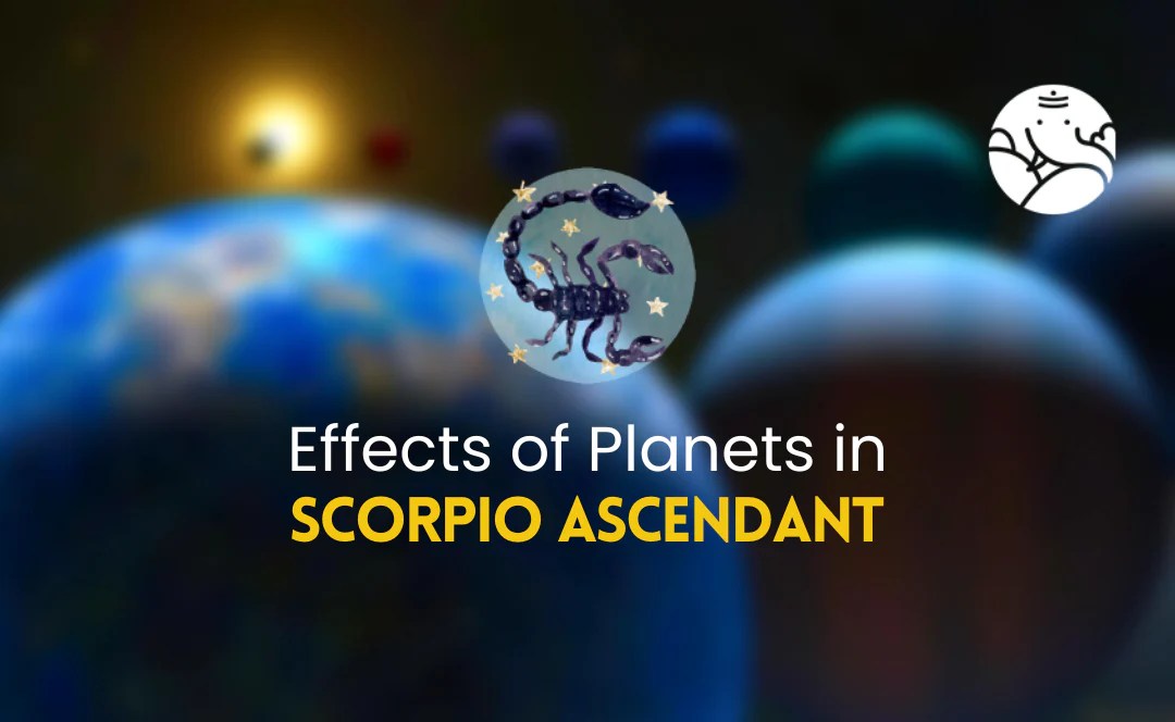 Effects of in Scorpio Ascendant Bejan Daruwalla
