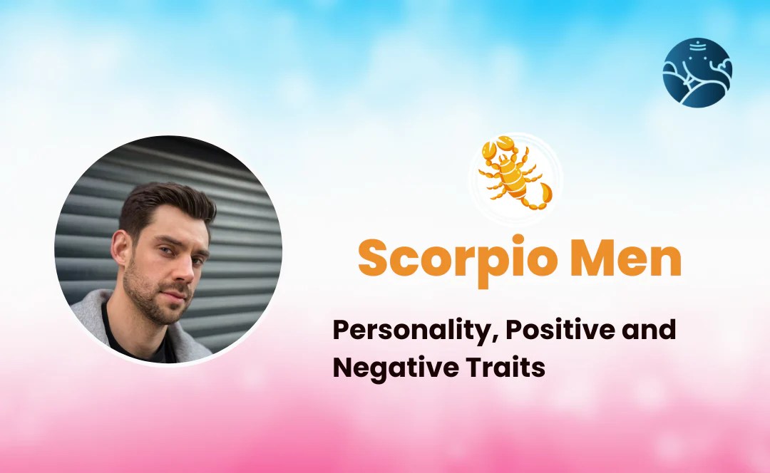 Scorpio Men Personality, Positive and Negative Traits
