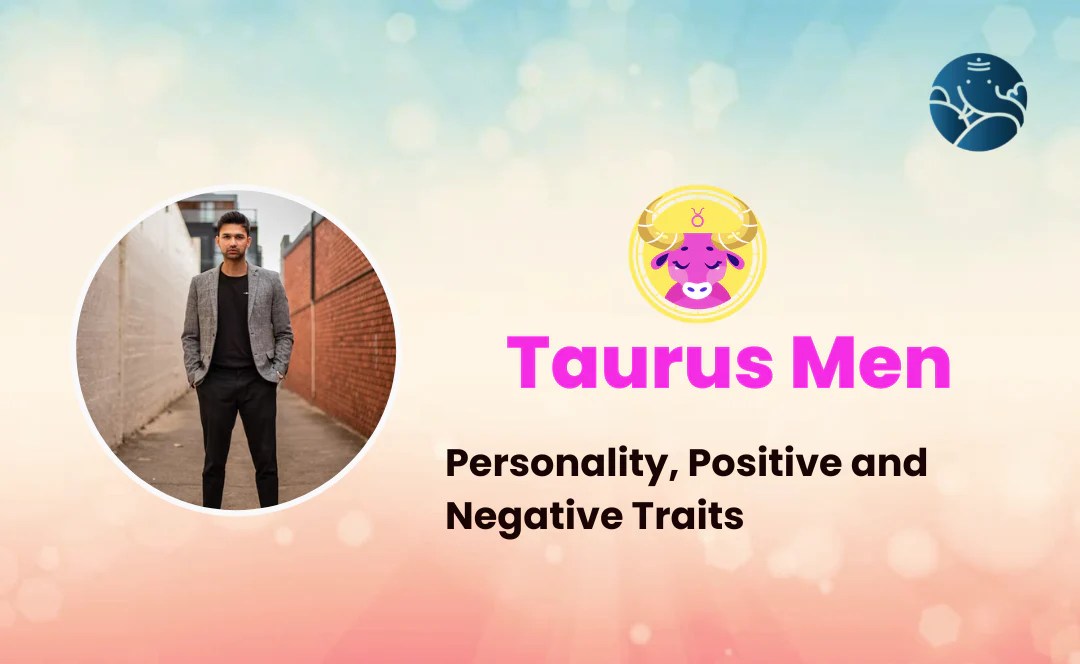 Taurus Men Personality, Positive and Negative Traits Bejan Daruwalla