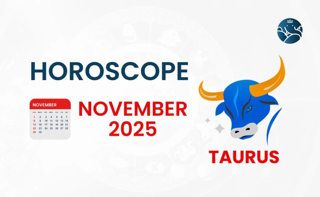 Taurus November 2025 Horoscope Astrological Guide
