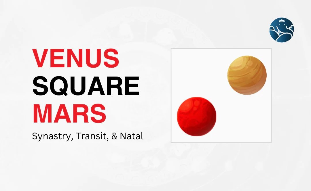 Venus Square Mars Synastry, Transit, and Natal(04)
