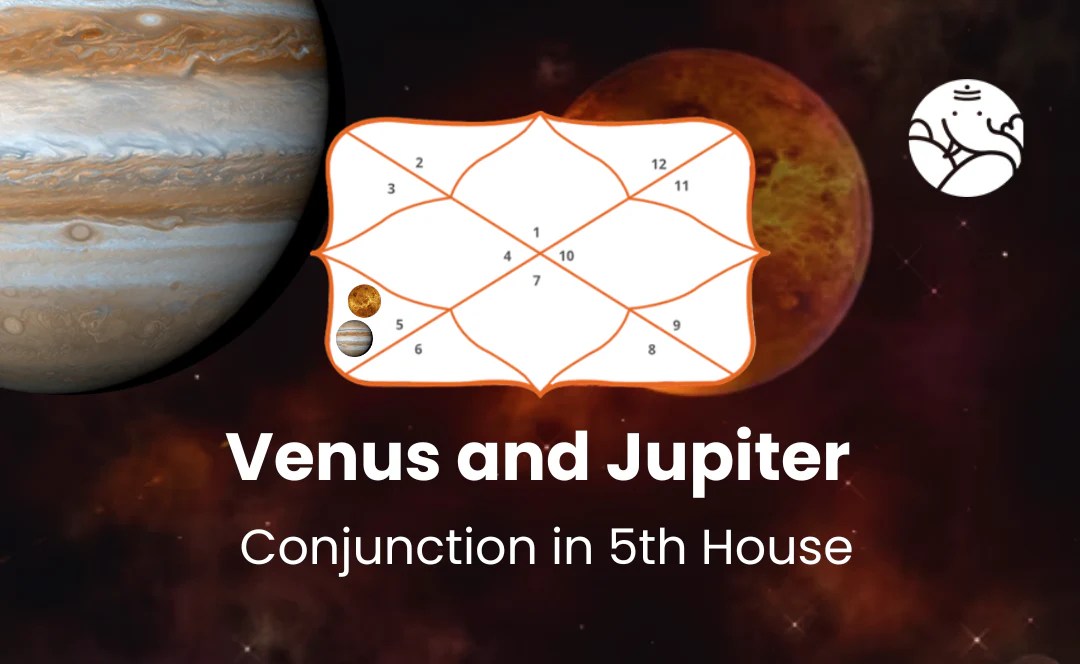 Venus and Jupiter Conjunction in 5th House Bejan Daruwalla