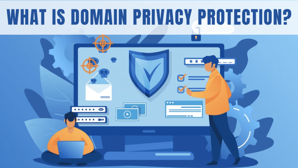 Domain Privacy Protection What is it and Is it really Worth it?