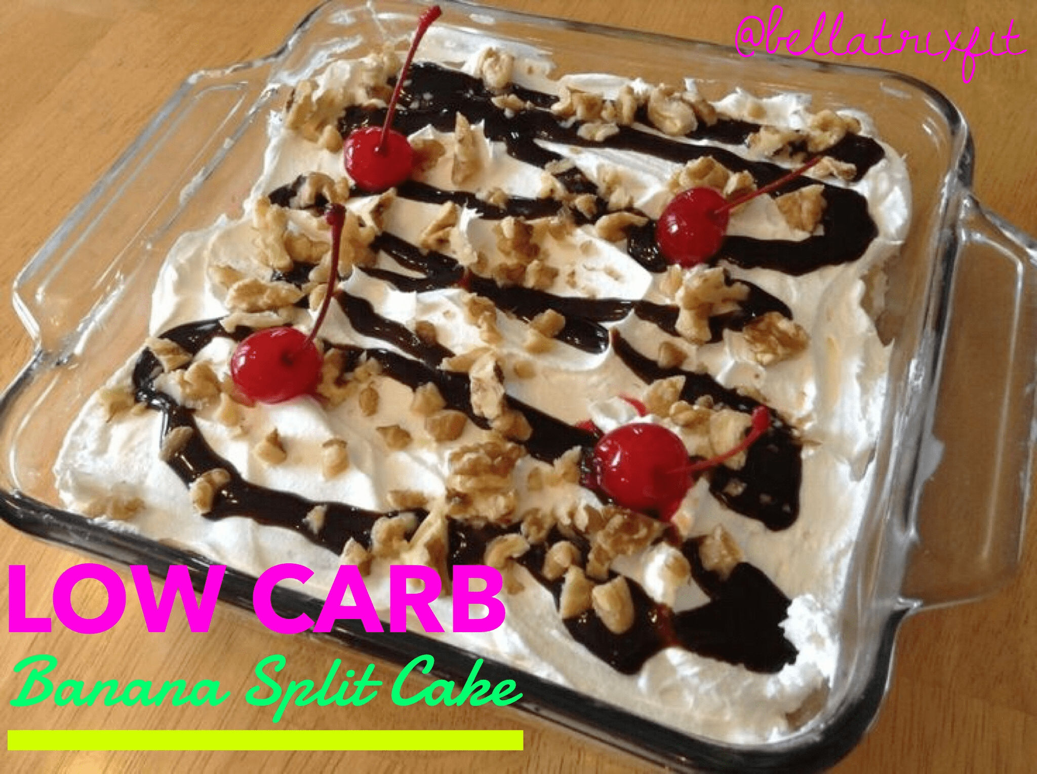 Low Carb Banana Split Cake Bellatrix Fitness & Nutrition